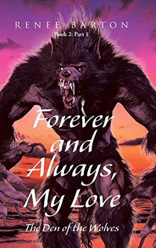 Forever and Always, My Love: The Den of the Wolves (Book 2: Part 1)