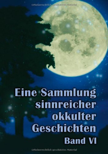 Eine Sammlung sinnreicher okkulter Geschichten: Band VI