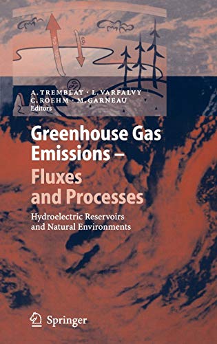 Greenhouse Gas Emissions - Fluxes and Processes: Hydroelectric Reservoirs and Natural Environments (Environmental Science and Engineering)
