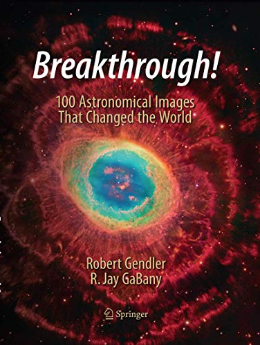 Breakthrough!: 100 Astronomical Images That Changed the World
