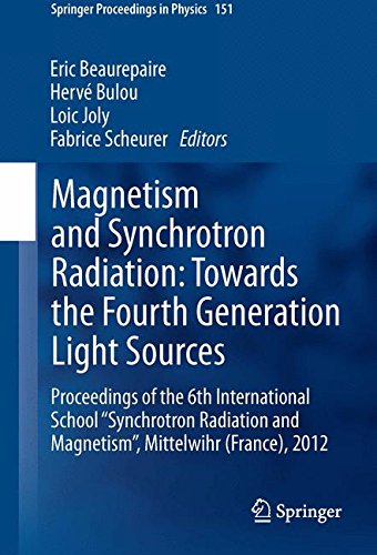 Magnetism and Synchrotron Radiation: Towards the Fourth Generation Light Sources: Proceedings of the 6th International School Synchrotron Radiation ... 2012 (Springer Proceedings in Physics)