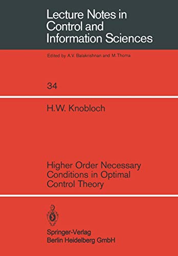 Higher Order Necessary Conditions in Optimal Control Theory (Lecture Notes in Control and Information Sciences, 34, Band 34)