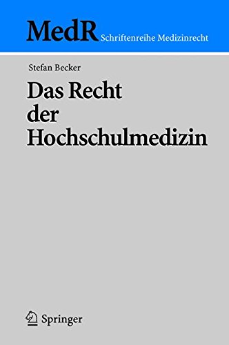 Das Recht der Hochschulmedizin (MedR Schriftenreihe Medizinrecht) (German Edition)