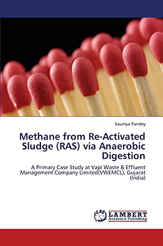 Methane from Re-Activated Sludge (RAS) via Anaerobic Digestion: A Primary Case Study at Vapi Waste & Effluent Management Company Limited(VWEMCL), Gujarat (India)
