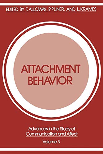 Attachment Behavior (Advances in the Study of Communication and Affect, 3, Band 3)