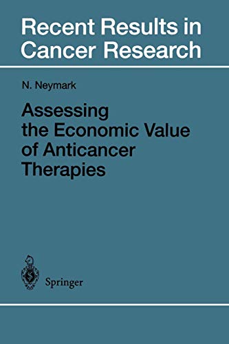 Assessing the Economic Value of Anticancer Therapies (Recent Results in Cancer Research, 148, Band 148)