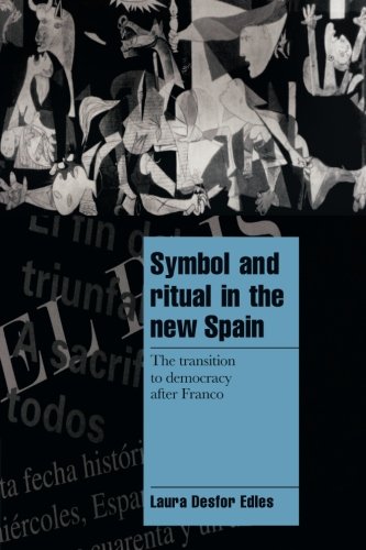 Symbol and Ritual in the New Spain: The Transition To Democracy After Franco (Cambridge Cultural Social Studies)