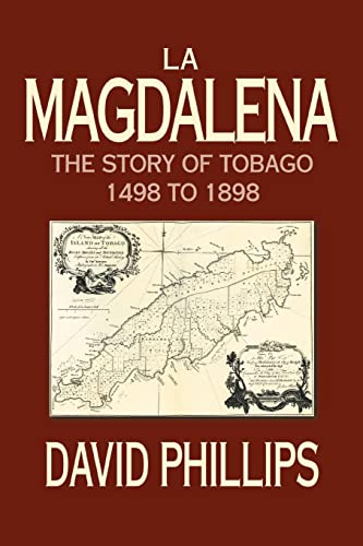 LA MAGDALENA: THE STORY OF TOBAGO 1498 TO 1898