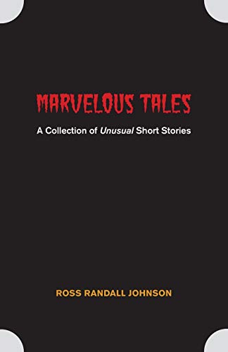 Marvelous Tales: A Collection of Unusual Short Stories