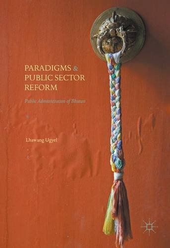 Paradigms and Public Sector Reform: Public Administration of Bhutan