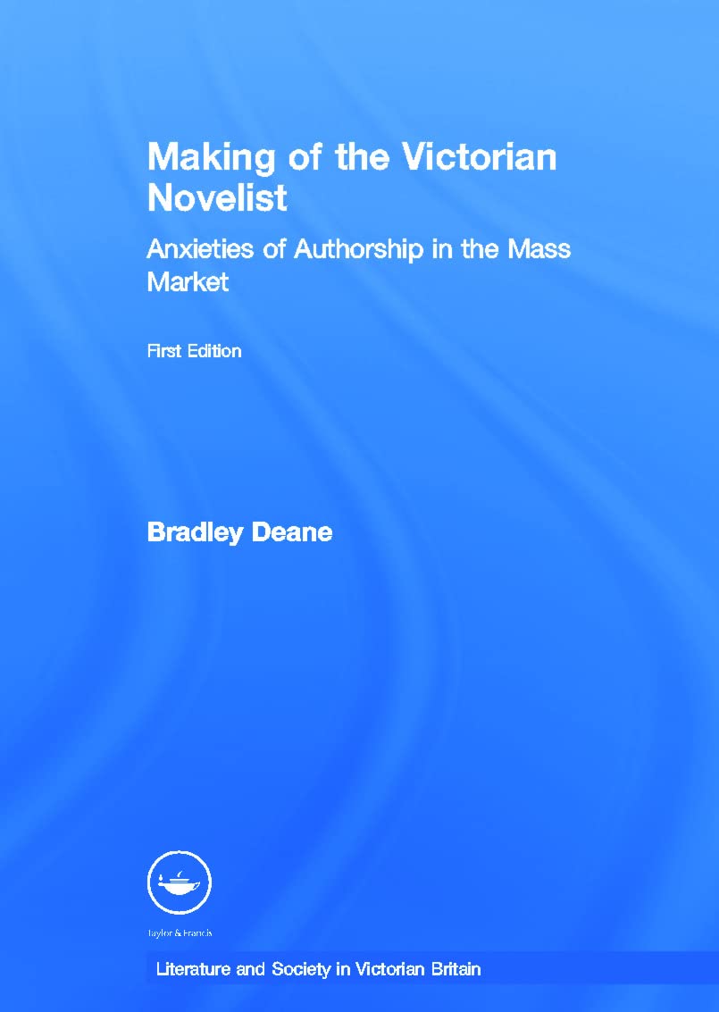 Making of the Victorian Novelist: Anxieties of Authorship in the Mass Market (Literary Criticism and Cultural Theory)