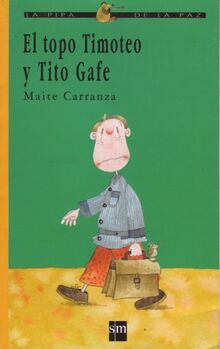 El topo Timoteo y tito gafe Carranza, Maite