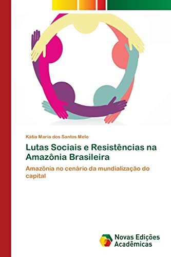 Lutas Sociais e Resistências na Amazônia Brasileira: Amazônia no cenário da mundialização do capital