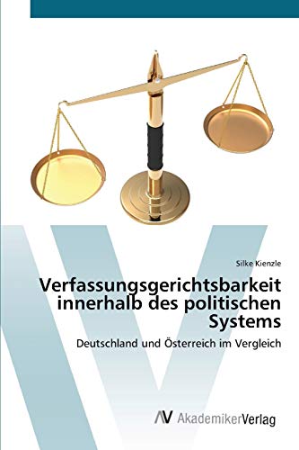 Verfassungsgerichtsbarkeit innerhalb des politischen Systems: Deutschland und Österreich im Vergleich