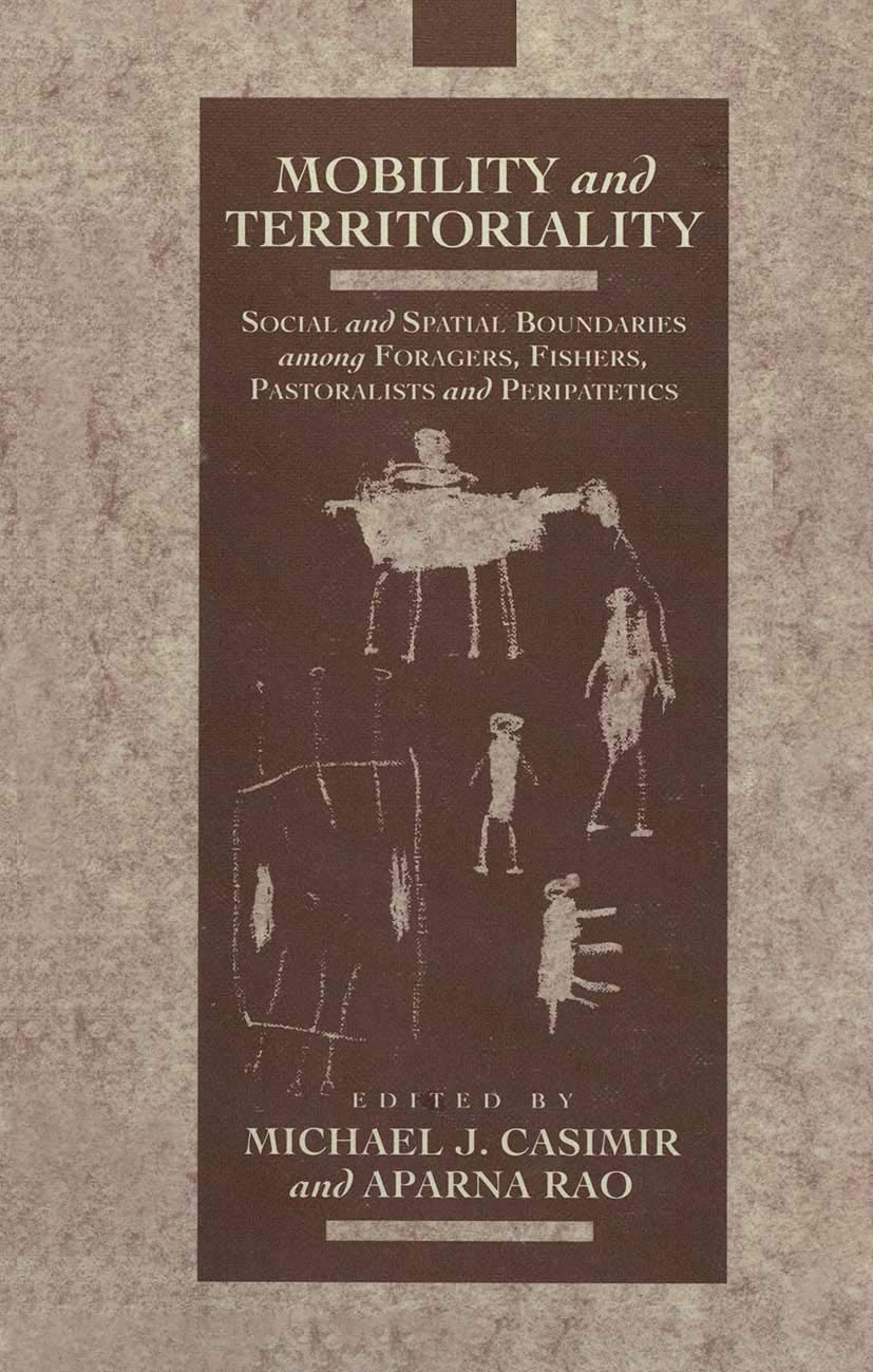 Mobility and Territoriality: Social and Spatial Boundaries among Foragers, Fishers, Pastoralists and Peripatetics (Explorations in Anthropology S)