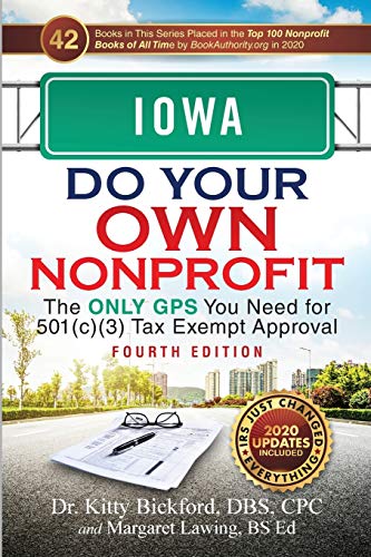 IOWA Do Your Own Nonprofit: The Only GPS You Need for 501c3 Tax Exempt Approval