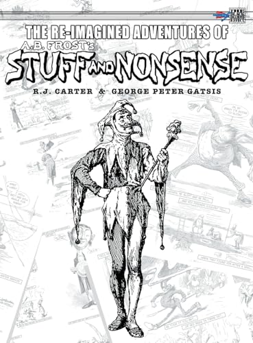 The Re-Imagined Adventures of A.B. Frost's Stuff and Nonsense