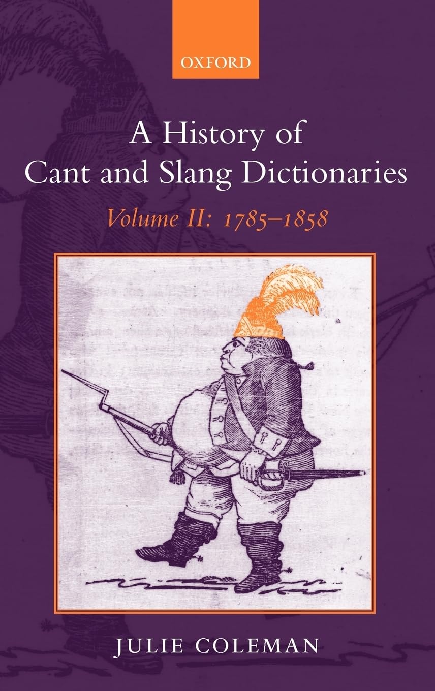 A History of Cant and Slang Dictionaries: Volume II: 1785-1858