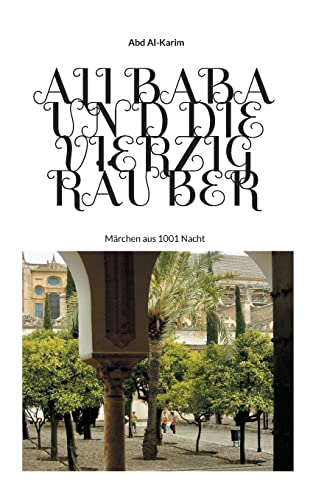 Ali Baba und die vierzig Räuber: Märchen aus 1001 Nacht