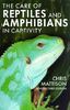 The Care of Reptiles and Amphibians in Captivity: Third Revised Edition