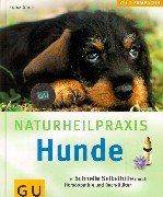 Naturheilpraxis Hunde: Schnelle Selbsthilfe durch Homöopathie und Bach-Blüten (GU Tiermedizin)