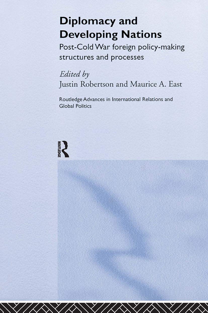 Diplomacy and Developing Nations: Post-Cold War Foreign Policy-Making Structures and Processes (Routledge Advances in International Relations and Global Politics, Band 32)