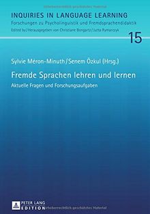 Fremde Sprachen lehren und lernen: Aktuelle Fragen und Forschungsaufgaben (Inquiries in Language Learning)