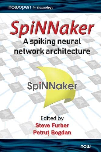 SpiNNaker - A Spiking Neural Network Architecture (Nowopen)