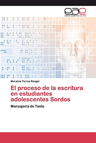 El proceso de la escritura en estudiantes adolescentes Sordos: Mensajería de Texto