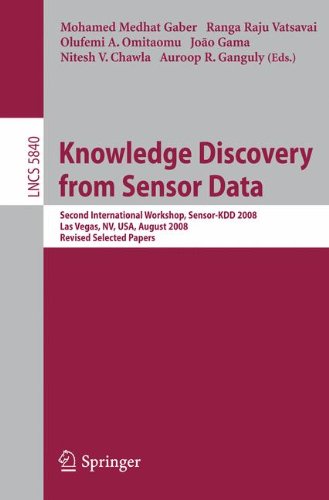 Knowledge Discovery from Sensor Data: Second International Workshop, Sensor-KDD 2008, Las Vegas, NV, USA, August 24-27, 2008, Revised Selected Papers (Lecture Notes in Computer Science)