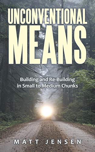 Unconventional Means: Building and Re-Building in Small to Medium Chunks