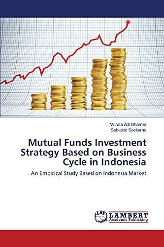 Mutual Funds Investment Strategy Based on Business Cycle in Indonesia: An Empirical Study Based on Indonesia Market