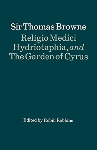 Religio Medici, Hydriotaphia, and The Garden of Cyrus (Oxford Paperback English Texts)