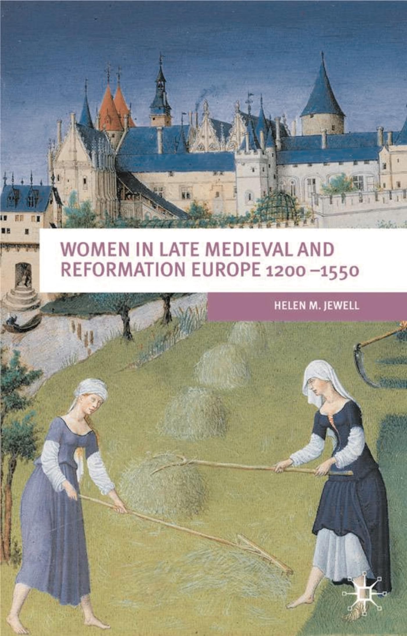 Women In Late Medieval and Reformation Europe 1200-1550 (European Culture and Society)