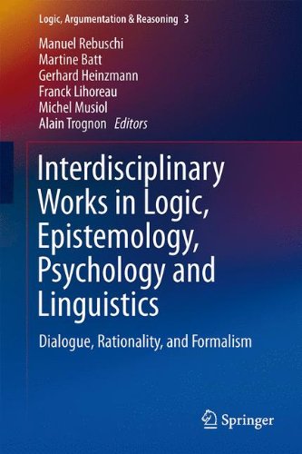 Interdisciplinary Works in Logic, Epistemology, Psychology and Linguistics: Dialogue, Rationality, and Formalism (Logic, Argumentation & Reasoning)