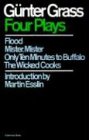 Four Plays: Flood/Mister, Mister/Only Ten Minutes to Buffalo/The Wicked Cooks
