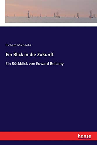Ein Blick in die Zukunft: Ein Rückblick von Edward Bellamy