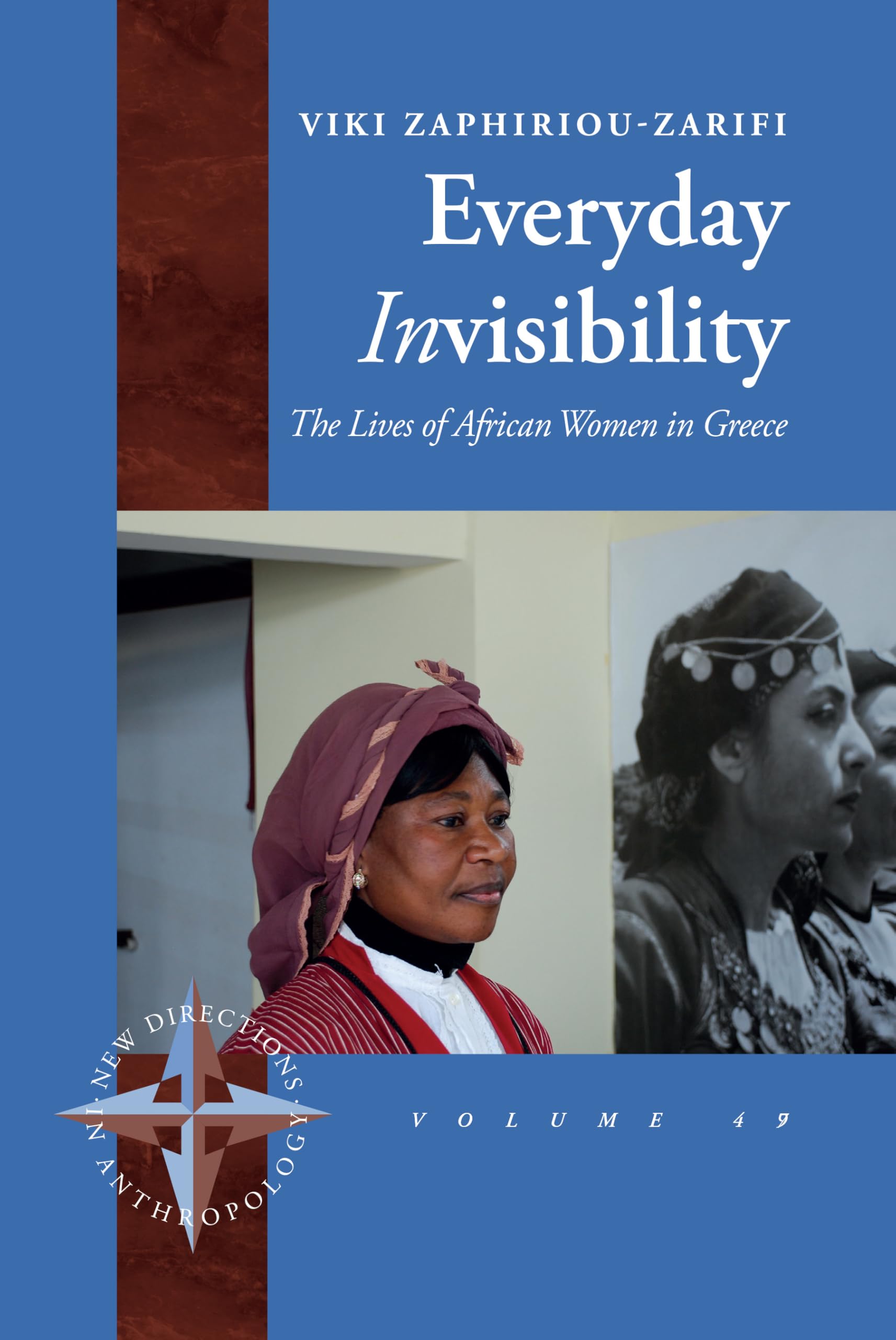 Everyday Invisibility: The Lives of African Women in Greece (New Directions in Anthropology, 49, Band 49)