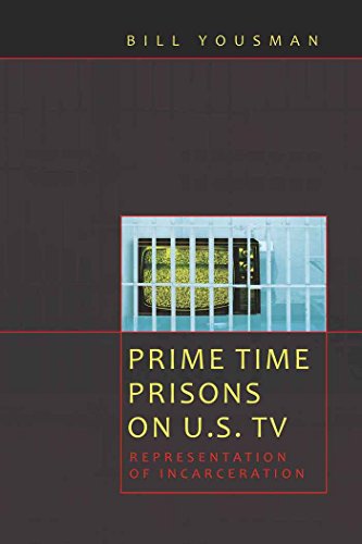 Prime Time Prisons on U.S. TV: Representation of Incarceration (Media and Culture)