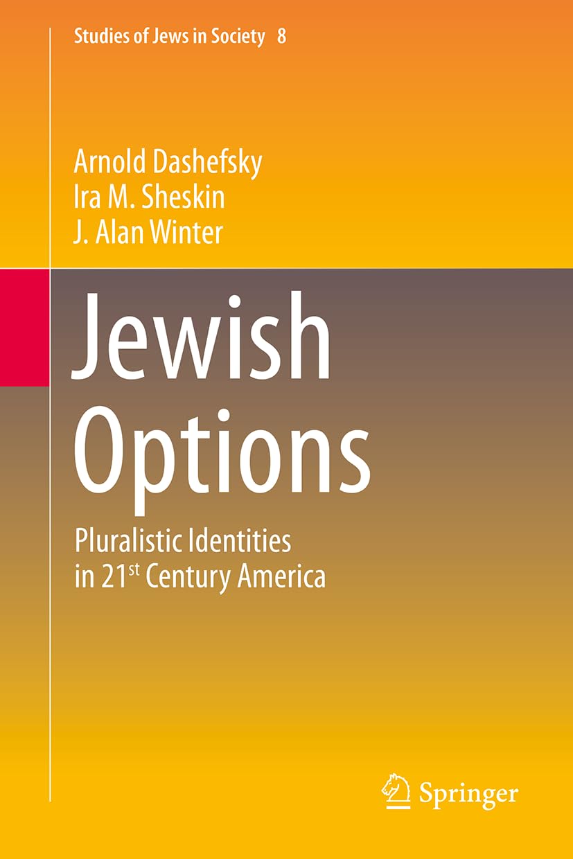 Jewish Options: Pluralistic Identities in 21st Century America (Studies of Jews in Society, 8, Band 8)