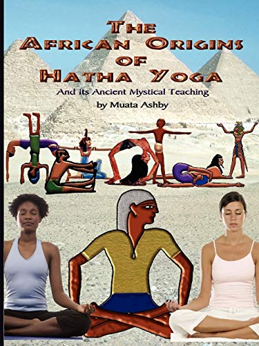 Muata Ashby The African Origins Of Hatha Yoga, And Its Ancient Mystical Teaching