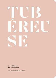 Tubéreuse : la tubéreuse en parfumerie