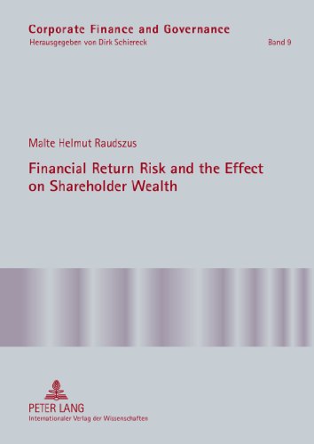 Financial Return Risk and the Effect on Shareholder Wealth: How M&A Announcements and Banking Crisis Events Affect Stock Mean Returns and Stock Return ... Industries (Corporate Finance and Governance)
