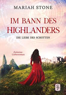 Die Liebe des Schotten: Ein Schottischer Historischer Zeitreise-Liebesroman (Im Bann des Highlanders)