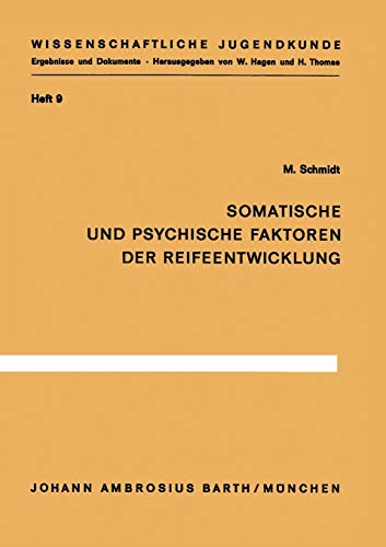 Somatische und psychische Faktoren der Reifeentwicklung (Wissenschaftliche Jugendkunde, 9, Band 9)
