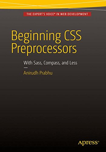 Beginning CSS Preprocessors: With SASS, Compass, and Less