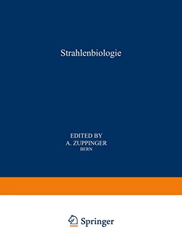 Strahlenbiologie / Radiation Biology: Teil 1 / Part 1 (Handbuch der medizinischen Radiologie Encyclopedia of Medical Radiology / Strahlenbiologie / ... Encyclopedia of Medical Radiology, 2 / 1)