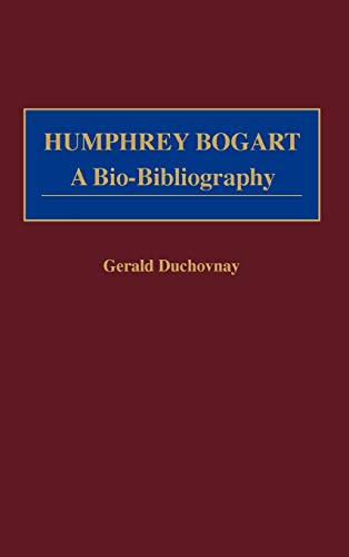 Humphrey Bogart: A Bio-Bibliography (Popular Culture Bio-Bibliographies)