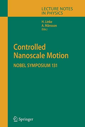 Controlled Nanoscale Motion: Nobel Symposium 131 (Lecture Notes in Physics, Band 711)