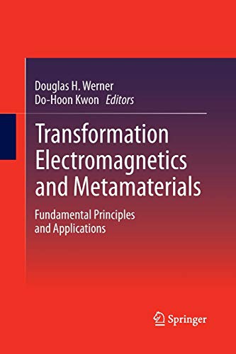 Transformation Electromagnetics and Metamaterials: Fundamental Principles and Applications